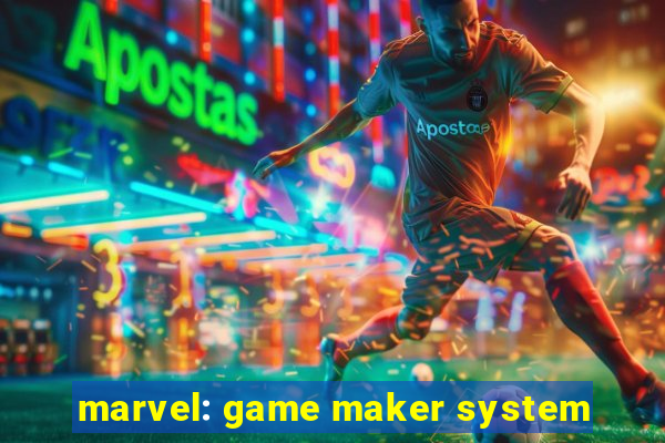 marvel: game maker system